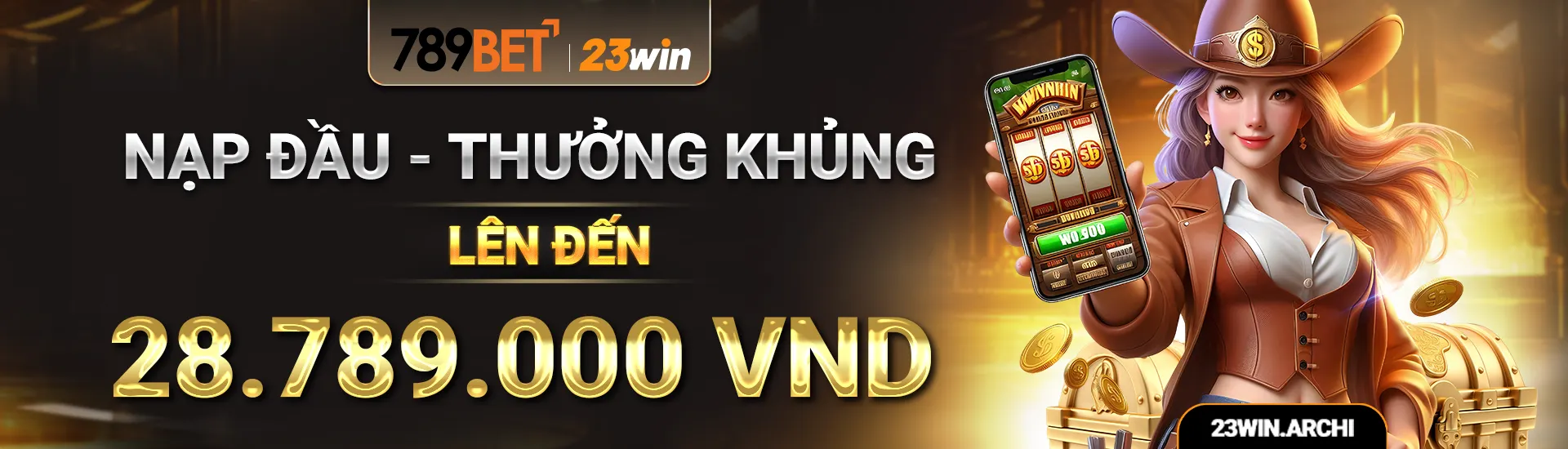 23win nạp đầu thưởng khủng lên đến 28,789,000