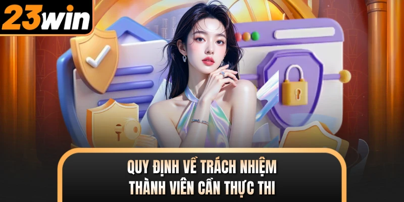 Quy định về trách nhiệm thành viên cần thực thi