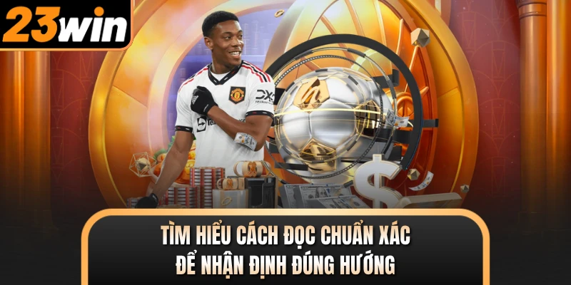 Tìm hiểu cách đọc chuẩn xác để nhận định đúng hướng