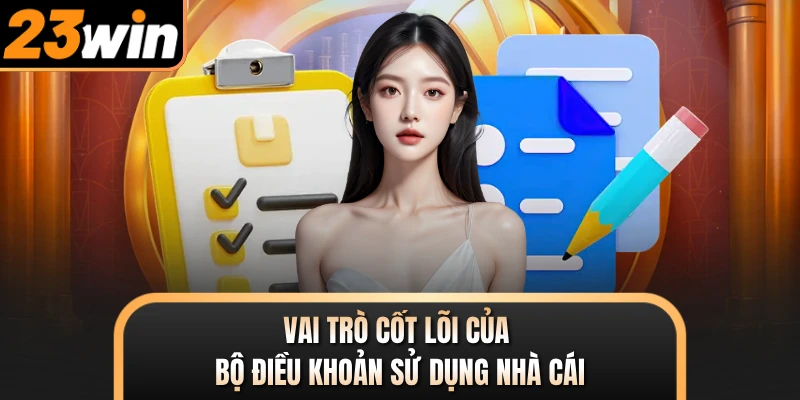 Vai trò cốt lõi của bộ điều khoản sử dụng nhà cái